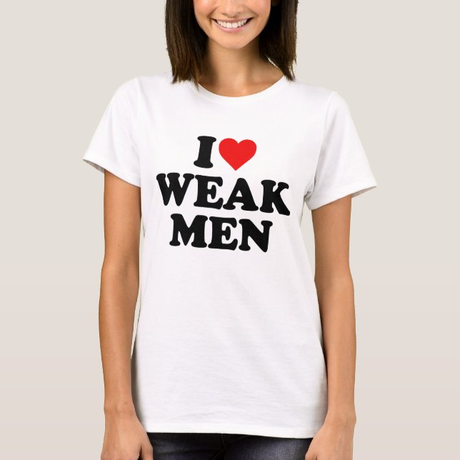 Camiseta Amo a los hombres débiles (Anverso)