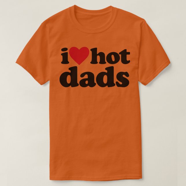 Camiseta Amo a los Hot Dads Funny DILF (Diseño del anverso)