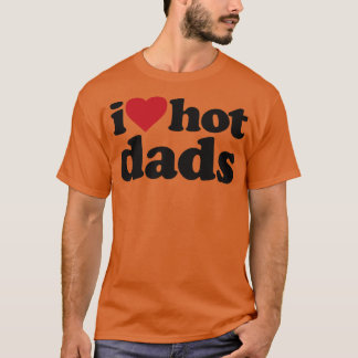Camiseta Amo a los Hot Dads Funny DILF