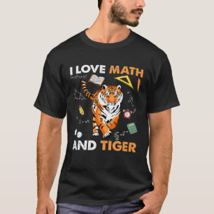 Camiseta Amo a los maestros de matemáticas y tigres & Tiger