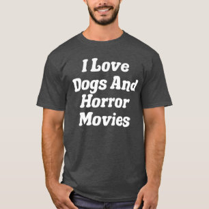 Camiseta Amo a los perros y las películas de terror amigo