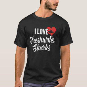Camiseta Amo a los tiburones de agua dulce regalo para aman