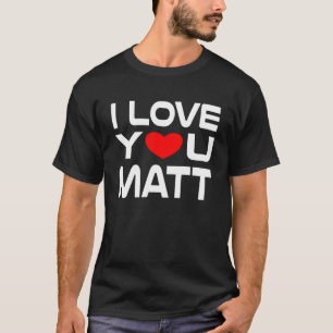 Camiseta Amo a Matt Red Heart por decir Cariño te amo