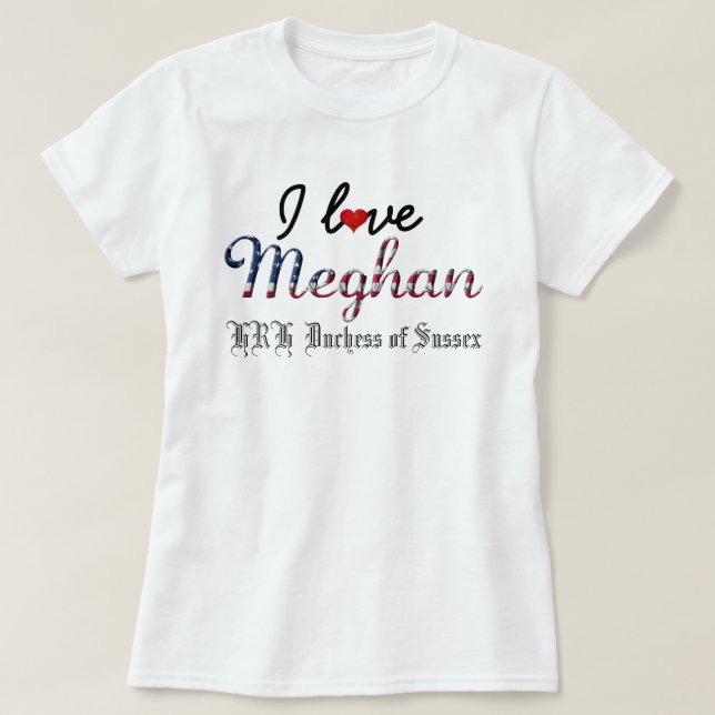 Camiseta Amo a Meghan HRH Duquesa de Sussex (Diseño del anverso)