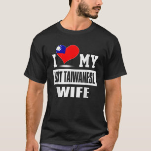 Camiseta Amo a mi caliente esposa taiwanesa Taiwán