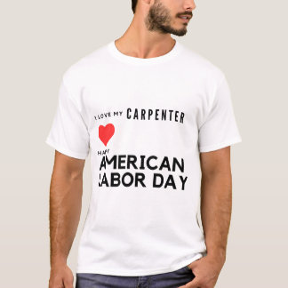 Camiseta Amo a mi carpintero Feliz Día del Trabajo Estadoun
