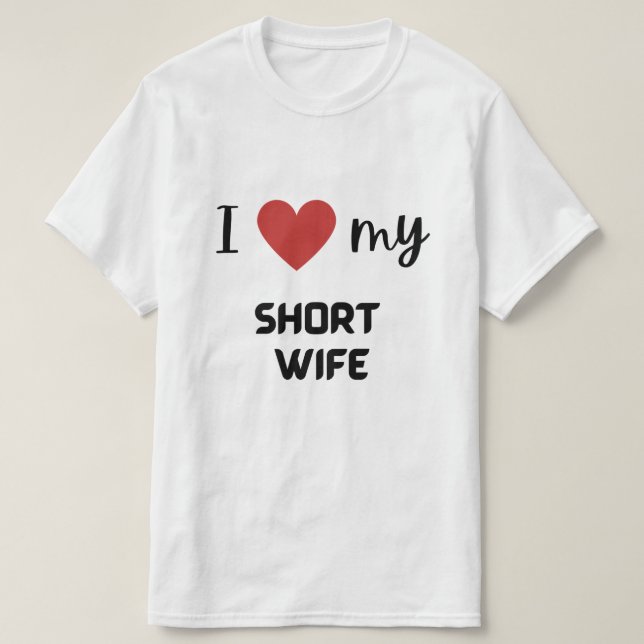 Camiseta Amo a mi corta esposa divertida pareja (Diseño del anverso)