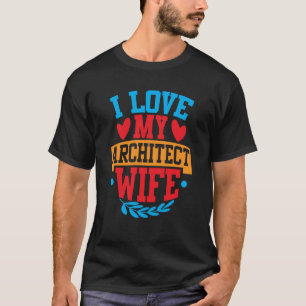 Camiseta Amo A Mi Esposa Arquitecta Amo A Mi Esposa Pareja 