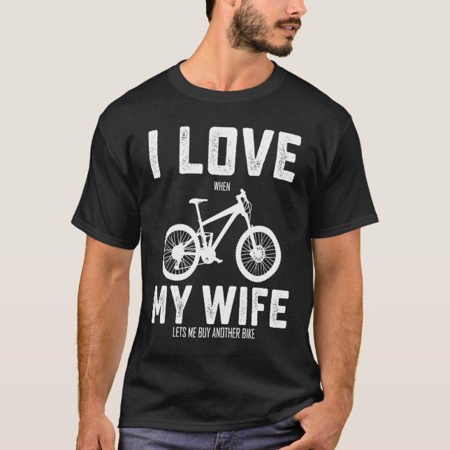 Camiseta Amo A Mi Esposa Cuando Me Deja Comprar Una Bicicle (Anverso)