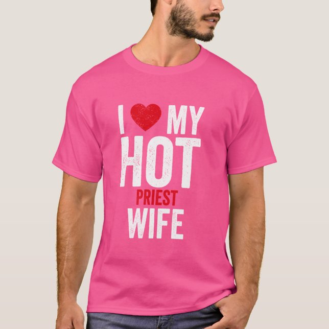 Camiseta Amo A Mi Esposa De Sacerdote Caliente (Anverso)