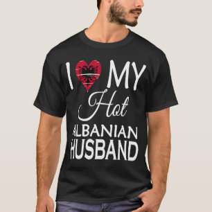 Camiseta Amo a mi esposo albanés caliente Albania Esposa Na