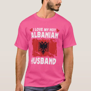Camiseta Amo a mi esposo caliente albanés cónyuges Albania 