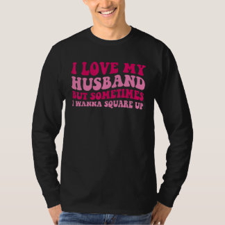 Camiseta Amo a mi esposo pero a veces quiero ajustar cuenta