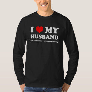 Camiseta Amo A Mi Esposo Pero A Veces Quiero Ponerme Cuadra