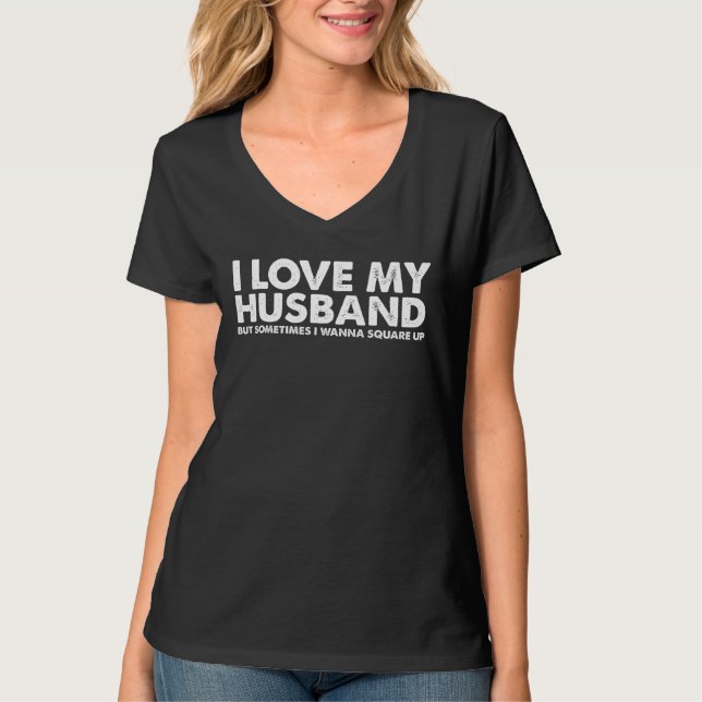 Camiseta Amo A Mi Esposo Pero A Veces Quiero Ponerme Cuadra (Anverso)