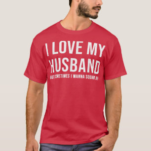 Camiseta Amo A Mi Esposo Pero A Veces Quiero Ponerme Cuadra