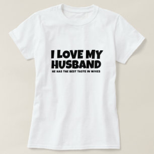 Camiseta Amo a mi esposo, tiene el mejor gusto de las espos