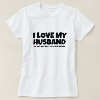 Camiseta Amo a mi esposo, tiene el mejor gusto de las espos