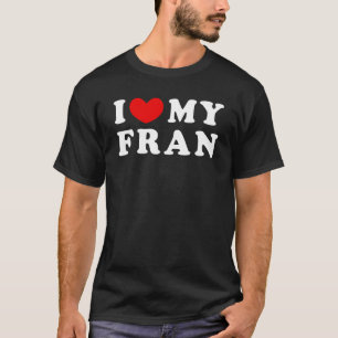 Camiseta Amo a mi Fran Me encanta mi Fran