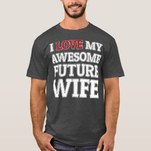 Camiseta Amo a mi futura esposa increíble Funny novio o nov
