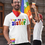 Camiseta Amo A Mi Hermana Gay<br><div class="desc">Si estás orgulloso de tu hermano gay,  muestra algo de apoyo. Orgullo en colores arcoiris.</div>