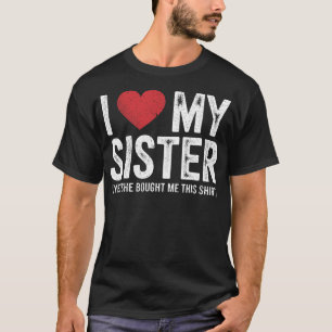 Camiseta Amo a mi hermana Sí, ella me compró esta divertida