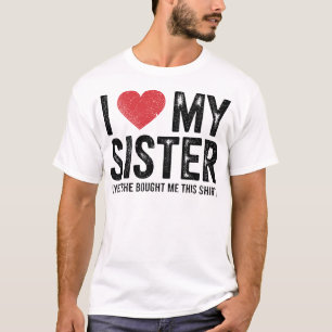 Camiseta Amo a mi hermana Sí, ella me compró esta divertida