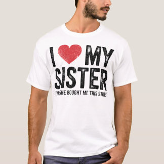 Camiseta Amo a mi hermana Sí, ella me compró esta divertida