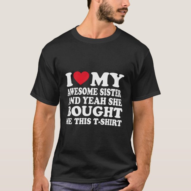 Camiseta Amo A Mi Hermana Y Sí, Me Compró Esto (Anverso)