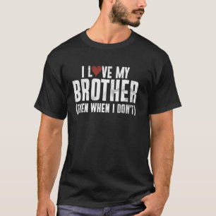 Camiseta Amo a mi hermano (incluso cuando no lo hago) herma
