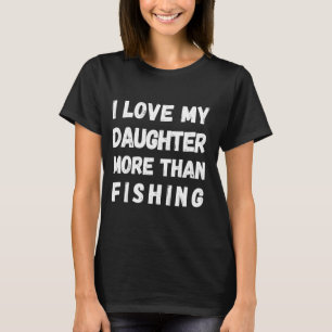 Camiseta Amo a mi hija más que a la pesca