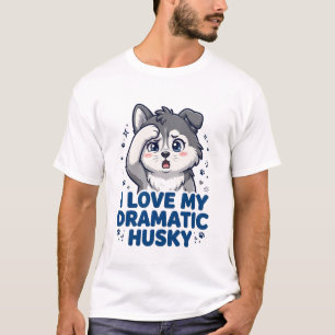 Camiseta Amo a mi husky dramático