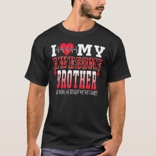 Camiseta Amo a mi increíble hermano y sí, él me compró esto