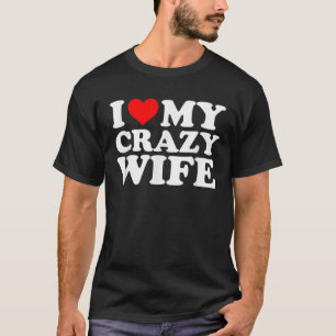 Camiseta Amo A Mi Loca Mujer Con Humor De Marido Corazón S