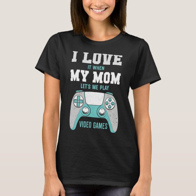 Camiseta Amo a mi mamá Juegos de video sarcásticos (Anverso)