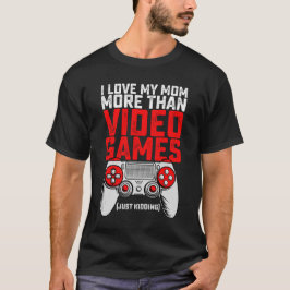Camiseta Amo a mi mamá más que a los videojuegos, es broma