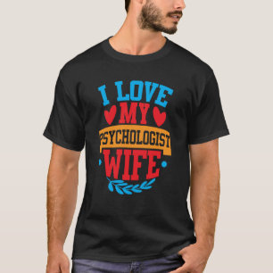 Camiseta Amo A Mi Mujer Psicóloga Amo A Mi Pareja Esposa
