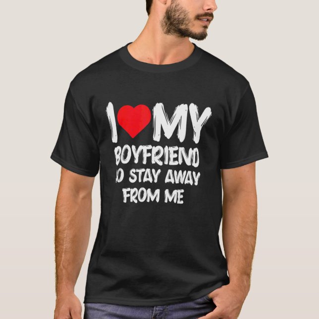 Camiseta Amo A Mi Novio Así Que Mantente Lejos De Mí Girlfr (Anverso)