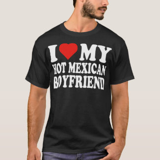 Camiseta Amo A Mi Novio Caliente Amo A Mi Boyf Caliente Mex