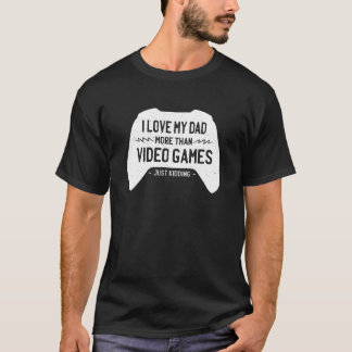 Camiseta Amo A Mi Papá Más Que Los Videojuegos Simplemente