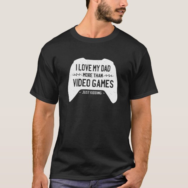 Camiseta Amo A Mi Papá Más Que Los Videojuegos Simplemente  (Anverso)