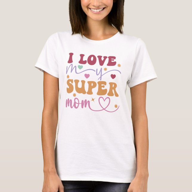 Camiseta Amo A Mi Supermamá-Madre- (Anverso)