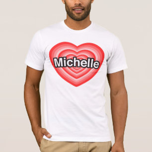 Camiseta Amo a Michelle. Te amo, Michelle. Corazón