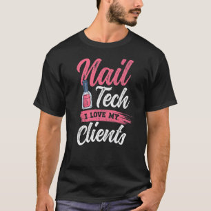 Camiseta Amo A Mis Clientes Artista De Uñas Nail Tech