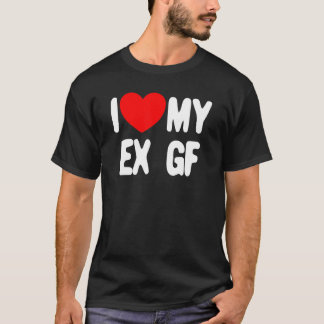 Camiseta Amo a mis ex hombres de la GF y amo a mi ex novia