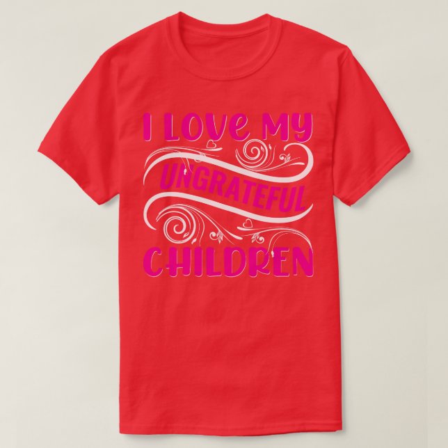 Camiseta Amo A Mis Hijos Desagradecidos (Diseño del anverso)