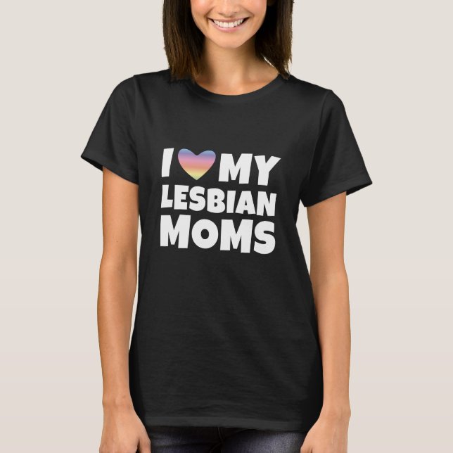 Camiseta Amo a mis madres lesbianas (Anverso)