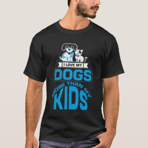 Camiseta amo a mis perros más que a mis hijos