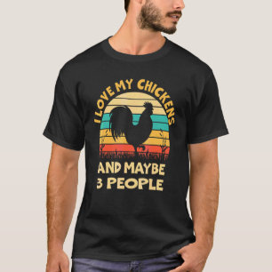 Camiseta Amo a mis pollos y tal vez 3 personas pollos lejos