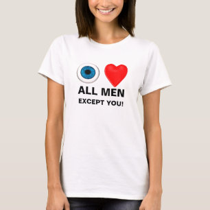Camiseta amo a todos los hombres - excepto a ustedes